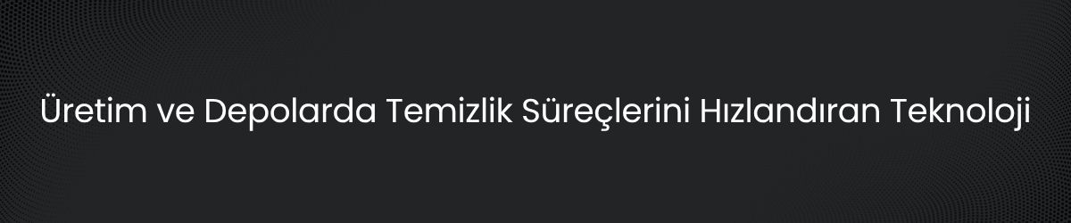 Akülü Endüstriyel Süpürge Nedir? Avantajları ve Kullanım Alanları
