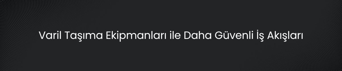 Varil Taşıma Ekipmanları Rehberi: Taşıma – Kaldırma – Çevirme İçin Doğru Çözüm