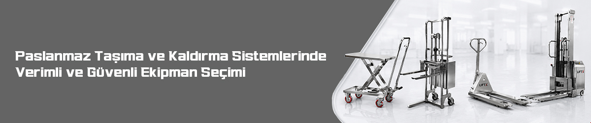 Paslanmaz Taşıma ve Kaldırma Sistemlerinde Doğru Ekipman Seçimi